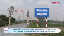 Yên Định, Thanh Hoá: Tuyến đường đê qua xã Định Tăng mới thi công chưa nghiệm thu đã có dấu hiệu nứt gãy