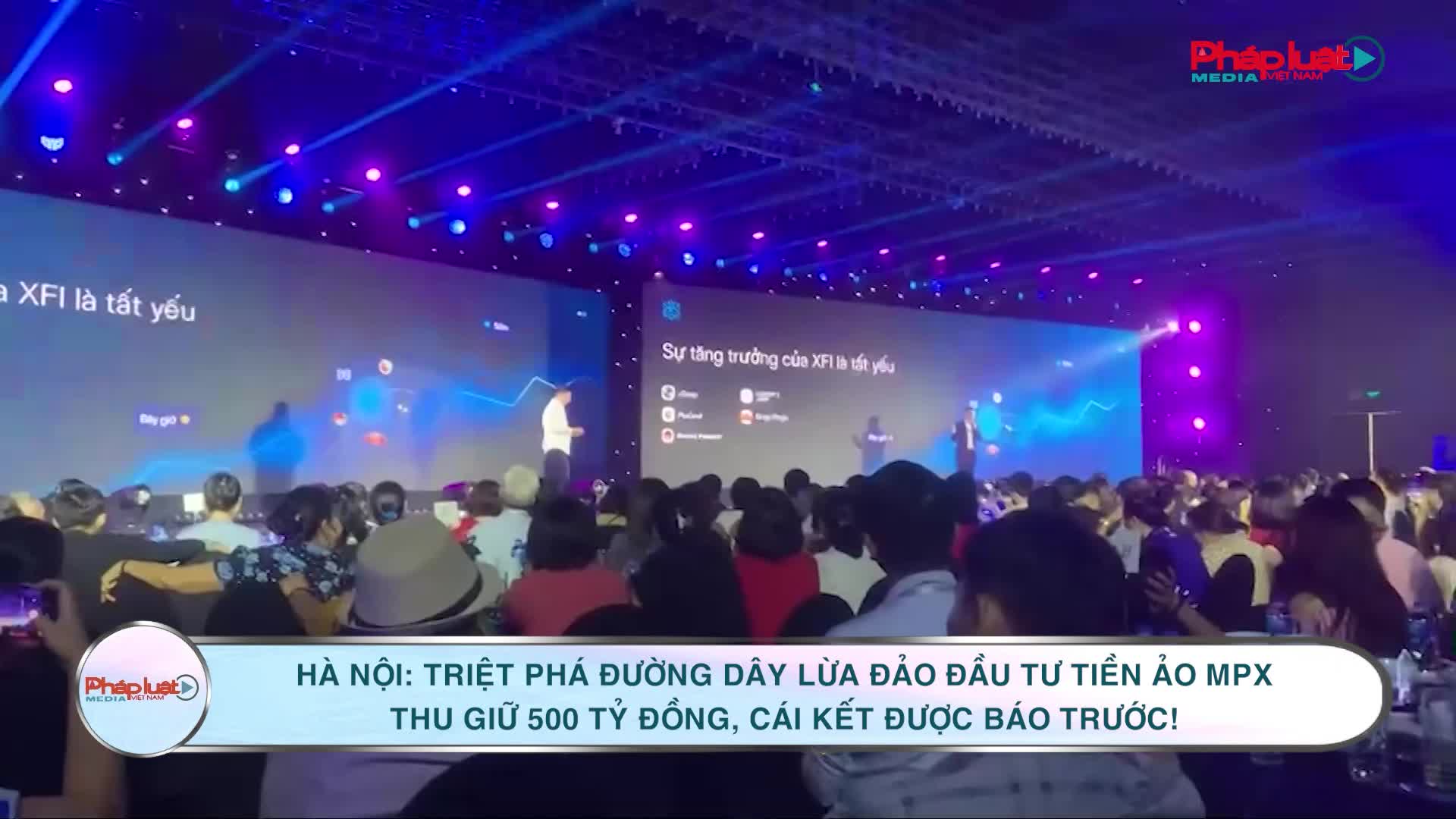 Hà Nội: Triệt phá “ổ nhóm” lừa đảo đầu tư tiền ảo MPX thu giữ 500 tỷ đồng, cái kết được báo trước?