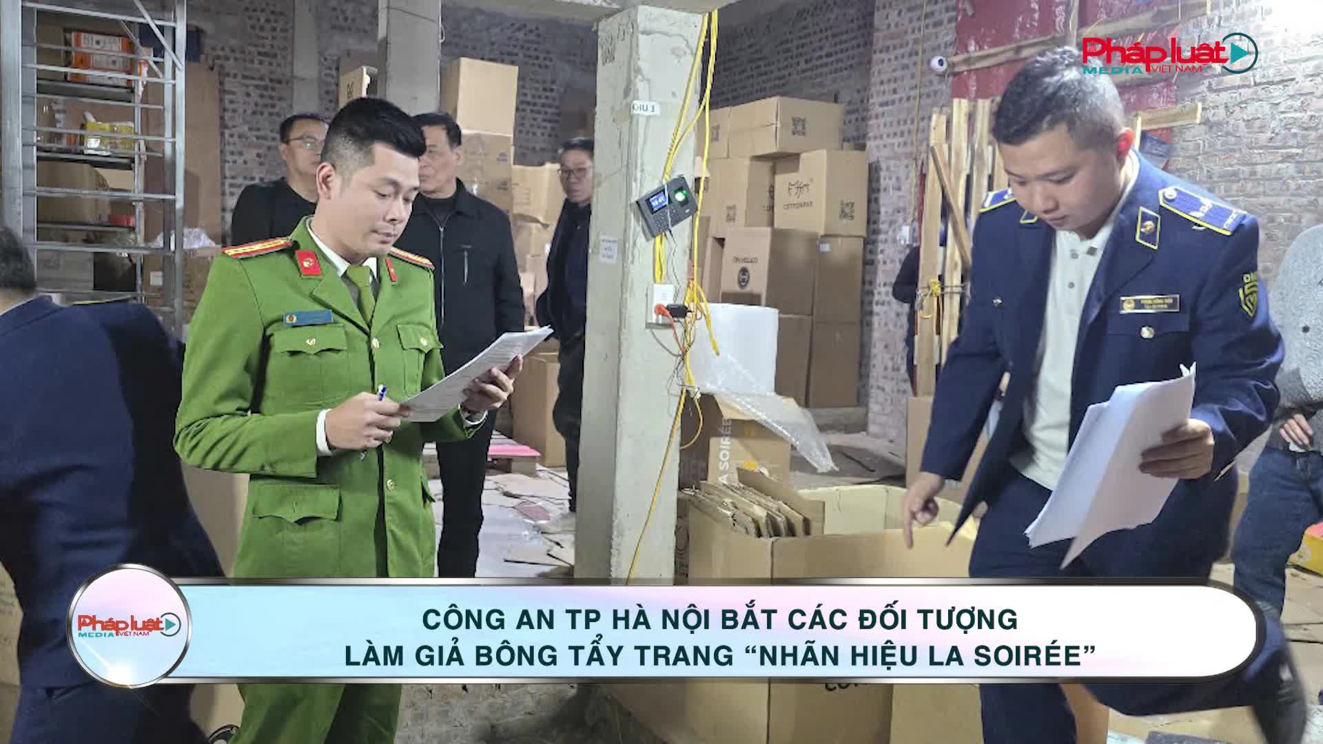 Bài 1: Công an TP Hà Nội bắt các đối tượng làm giả bông tẩy trang “nhãn hiệu La Soirée”