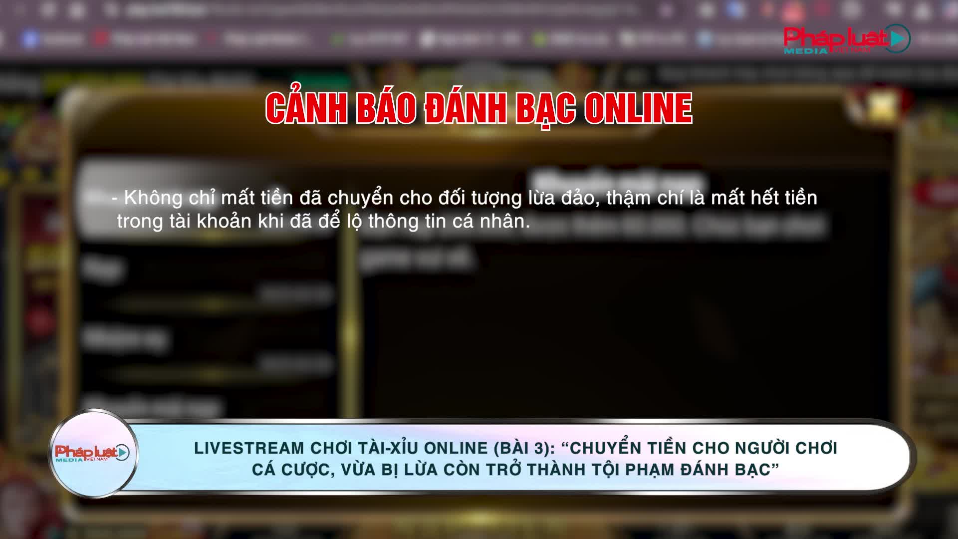 Livestream chơi tài-xỉu online (Bài 3): “Chuyển tiền cho người chơi cá cược, vừa bị lừa còn có thể phạm tội đánh bạc”