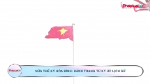 Nửa thế kỷ hòa bình: Hành trang từ ký ức lịch sử