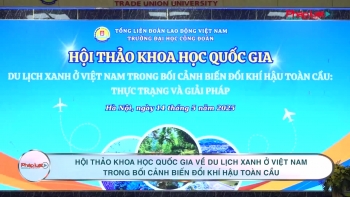 Trường Đại học Công đoàn tổ chức thành công Hội thảo Khoa học Quốc gia về du lịch xanh ở Việt Nam trong bối cảnh biến đổi khí hậu toàn cầu