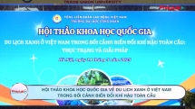 Trường Đại học Công đoàn tổ chức thành công Hội thảo Khoa học Quốc gia về du lịch xanh ở Việt Nam trong bối cảnh biến đổi khí hậu toàn cầu