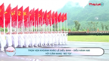 Trọn vẹn khoảnh khắc Lễ Diễu binh – Diễu hành A80 với cẩm nang “bỏ túi”