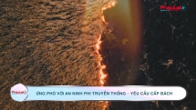 Ứng phó với an ninh phi truyền thống: Yêu cầu cấp bách trong bối cảnh mới