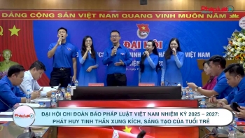 Đại hội Chi đoàn Báo Pháp luật Việt Nam nhiệm kỳ 2025 – 2027: Phát huy tinh thần xung kích, sáng tạo của tuổi trẻ
