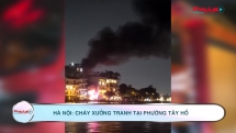 Hà Nội: Cháy xưởng tranh tại phường Tây Hồ