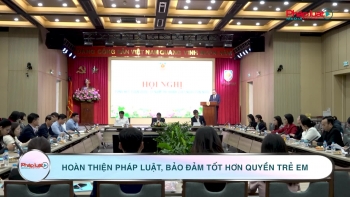 Hoàn thiện pháp luật, bảo đảm tốt hơn quyền trẻ em