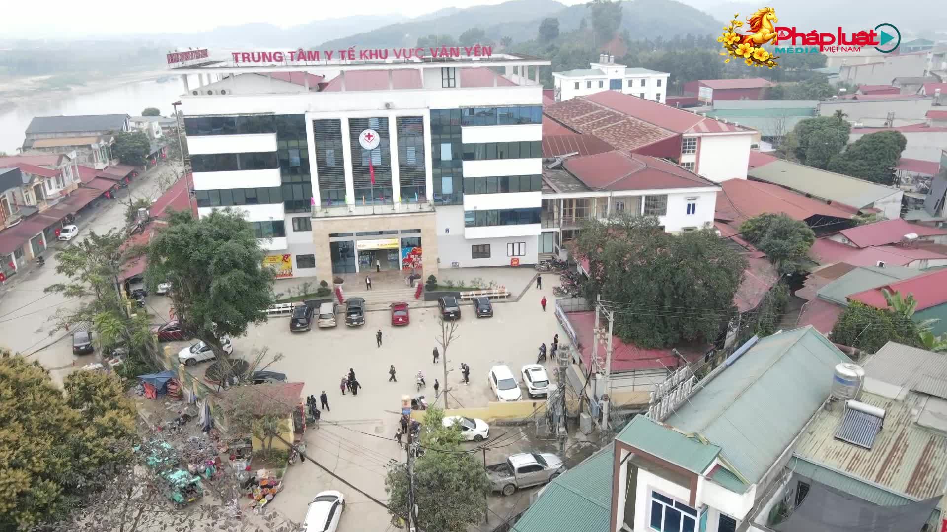 Trung tâm Y tế khu vực Văn Yên nỗ lực vì sự sống người bệnh