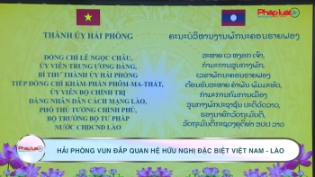 Hải Phòng vun đắp quan hệ hữu nghị đặc biệt Việt Nam - Lào