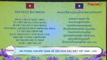 Hải Phòng vun đắp quan hệ hữu nghị đặc biệt Việt Nam - Lào